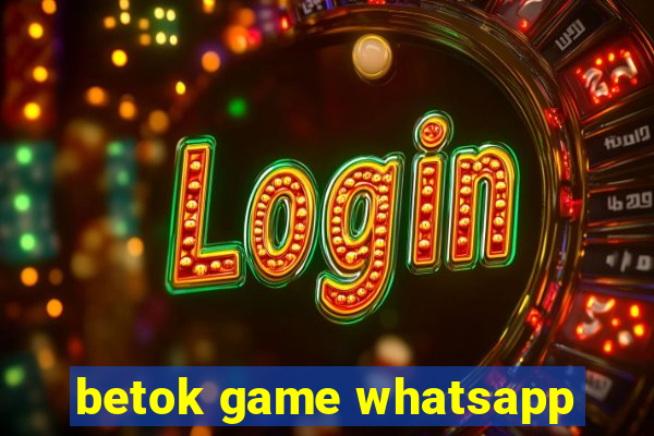 betok game whatsapp